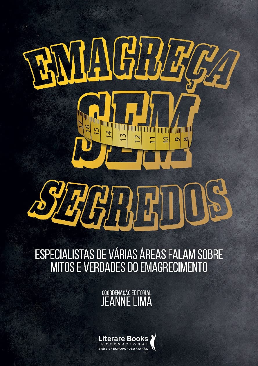 Emagreça sem Segredos: Especialistas de Várias áreas Falam Sobre Mitos e Verdades do Emagrecimento